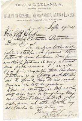 Cyrus Leland Jr.

THIS LETTER HAS BEEN DONATED TO THE KANSAS HISTORICAL SOCIETY.

Cyrus Leland Jr.

Born in 1847 in Sauk County Wisconsin, Leland came to Kansas Territory in 1858. He served as a lieutenant with Company F of the Tenth Kansas Infantry. He was a member of the Kansas Legislature from 1865-66 and again from 1903-1907. Beginning in 1866, he operated a store in Troy, Kansas, and served many years as county commissioner and as a member of the Republican National Committee.
