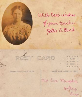 Nellie Elizabeth Bond

THIS HAS BEEN RETURNED TO FAMILY

This Real Photo Postcard (RPPC) States: " With best wishes your teacher, Nellie E. Bond". 

The RPPC is addressed to Miss Eva Murphy, Holley, Oregon

