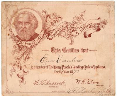 Eva D. Vantreese

This certificate is for the Young People's Reading Circle of Indiana, This Certifies that "Eva Vantrees" is a Member of the Young People's Reading Circle of Indiana, for the Year 1893, W. H. Glascock, Secretary, W. H. Elson, President
