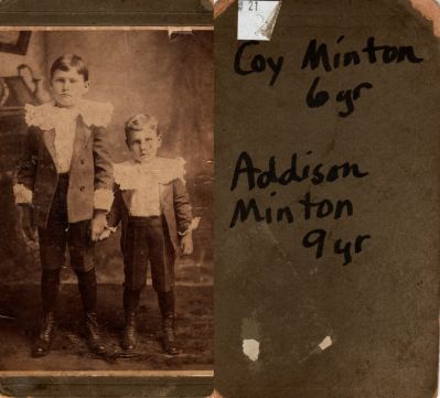 Click to view full size image
==============
Walter Coy Minton & Addison Minton
This was Donated by Beth McMahon
This photo mounted on board states: "Coy Minton, 6 years & Addison Minton, 9 years"
Walter Coy Minton & Addison Minton
This was Donated by Beth McMahon
This photo mounted on board states: "Coy Minton, 6 years & Addison Minton, 9 years"