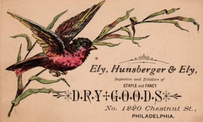 Ely Hunsberger & Ely Dry Good Merchants

THIS HAS BEEN DONATED TO THE PENNSYLVANIA HISTORICAL SOCIETY FOR THEIR ARCHIVES

This trade card advertises Ely, Hunsberger & Ely, dry goods merchants located at 1220 Chestnut Street in Philadelphia, Pennsylvania.
