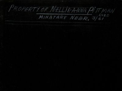 Nellie Anna Ruff Pittman Photo Album Cover

THIS HAS BEEN RETURNED TO FAMILY

This was Donated by by Cheryl Webber/The Terry Girls Genealogy.

This Album belonged to Nellie Anna Ruff Pittman

NOTE: The Nebraska Death Index has her Death as the following: 

Name: Nellie A Pittman
Death Date: 10 Apr 1961
Death Place: Scotts Bluff, Nebraska, USA
Certificate Number: 1961004515

