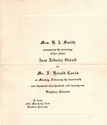 Frank Herald Canis & Inez Alberta Oviatt 

THIS HAS BEEN RETURNED TO FAMILY

This is a Marriage Announcement for F. Herald Canis & Inez Alberta Oviatt. They were Married in Brighton, Colorado, Monday, 14 February, 1921.
