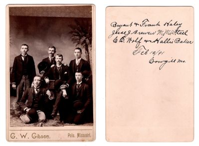 Bryant & Frank Haley, Jesse J. Brewer, M. M. Steel, C. E. Wolfe & Hallie Baker

This was Donated by Denise Ayers

This Cabinet Card Photo states: "Bryant & Frank Haley, Jesse J. Brewer, M. M. Steel, C. E. Wolfe & Hallie Baker, 12 February 1891, Cowgill, Missouri"

The Photographers name is "G. W. Gibson", Polo, Missouri

