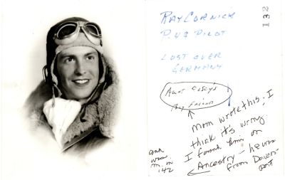 1 Lt. Ray Cornick

THIS HAS BEEN RETURNED TO FAMILY

This Photo was donated by Linda Zinn.

This Photo States: "Ray Cornick, Pilot, Lost over Germany"

See back for further writing.
