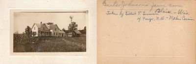Gustav Johnson Farm

THIS HAS BEEN RETURNED TO FAMILY

This was Donated by Debbie Adkins.

This photo mounted on board states: "Gustav Johnson's Farm home, Blair, Wisconsin. Taken by Gilbert P. Tenneson of Fargo, North Dakota----Mothers Cousin"

