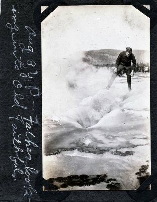 Arthur P. Heyer

This Photo was Shared by Charles Heyer.

I've come across an old family album of a trip my grandparents and 

their boys took across the country from Montclair, New Jersey to 

California and back. Summer of 1921. Here's a photo of my 

grandfather looking into Old Faithful Geyser! You can't get close to it 

now. My Grandfathers name is Arthur P. Heyer. He was quite an 

outdoorsman and inventor. 

This Photo is part of a Digital Presentation at Yellowstone National Park.
