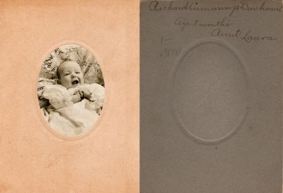 Richard Cummings Dunham

THIS HAS BEEN RETURNED TO FAMILY

This photo mounted on board states: "Richard Cummings Dunham, age 3 months."

NOTE: it looks like it was sent to Aunt Laura.

