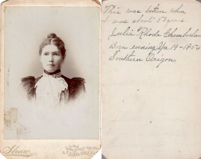 Julie Rhoda Chamberlain

This was Donated by Jessica Quiroz.

This Cabinet Card Photo States: "This was When I was about 50 Years. Julia Rhoda Chamberlain. Born Evening 19 April 1856 in Southern Oregon"

The Photographers name is "Shaw", Santa Rosa, California.
