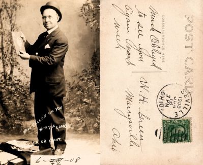 Click to view full size image
==============
Unidentified
This was Donated by Jody Hansen
This Real Photo Postcard (RPPC) States: (Front) "Will call on you with the goods on or about 26 June 1908"
The Back of the Real Photo Postcard (RPPC) States: "Much obliged to see you again next week"
It is addressed to: "W. H. Green, Marysville, Ohio"
It is date stamped 16 June 1908
Unidentified
This was Donated by Jody Hansen
This Real Photo Postcard (RPPC) States: (Front) "Will call on you with the goods on or about 26 June 1908"
The Back of the Real Photo Postcard (RPPC) States: "Much obliged to see you again next week"
It is addressed to: "W. H. Green, Marysville, Ohio"
It is date stamped 16 June 1908