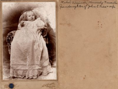 Mabel Virginia Kennedy

This Cabinet Card Photo States: "Mabel Virginia Kennedy, 8 months. Granddaughter of John E. Price & wife."

The Photographers name is "Souvenir Portrait Company", Morgantown, West Virginia
