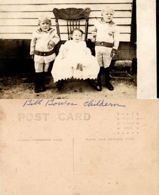 Bill Bown Children

This Real Photo Postcard (RPPC) States: "Bill Bown Childern"

NOTE: I believe they misspelled children and the last name possibly could be Brown.

There is no Location noted.
