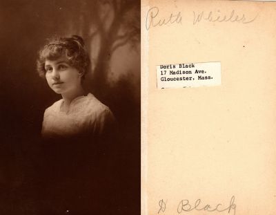 Ruth Wheeler

This photo states: "Ruth Wheeler. It appears that Doris Black, 17 Madison Ave, Gloucester, Massachusetts owns the photo.
