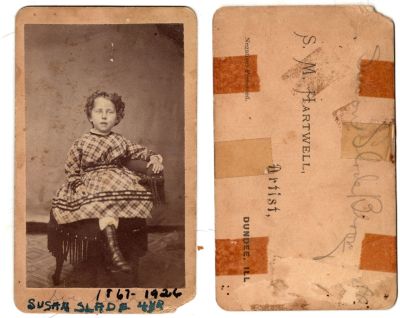 Susan Slade

This was Donated by Cheryl Webber/ The Terry Girls Genealogy.

This CdV Photograph states on the front: "Susan Slade, 4 years. 1867-1926"

The back of the CdV Photograph States: "Susan Slade Bloomfield"

The Photographers name is "S. M. Harwell", Dundee, Illinois
